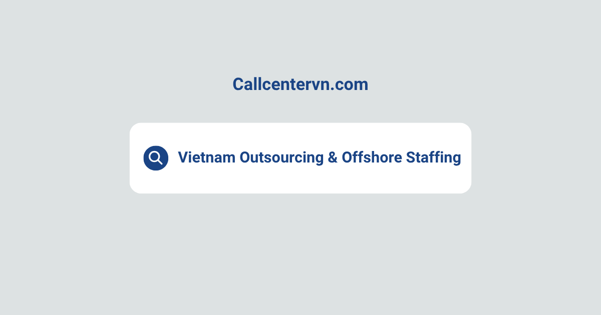 Vietnam Outsourcing and Offshore Staffing: Strategy, Benefits, and Key Roles